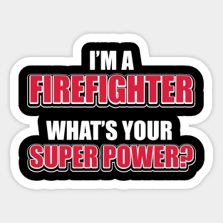 I'm a firefighter. What's your superpower? Sticker